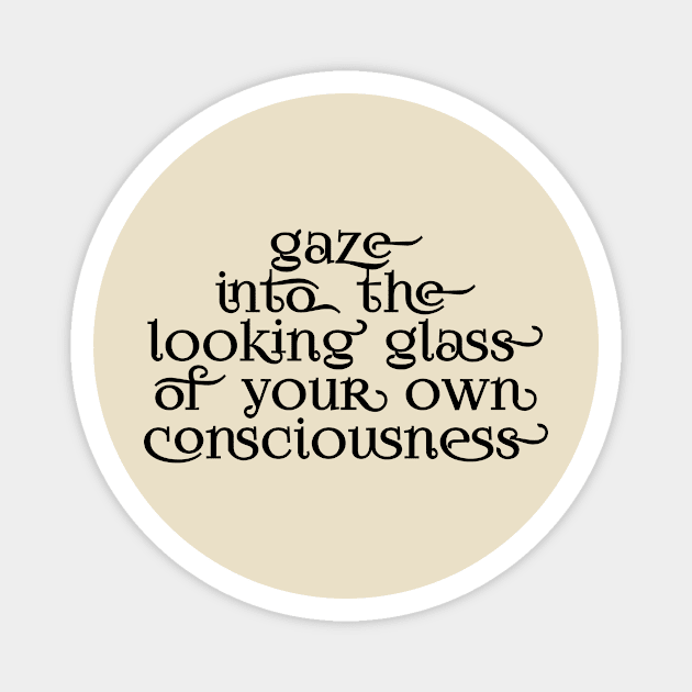 Gaze into the looking glass of your own consciousness Magnet by Immaculate Inception